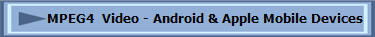 MPEG4  Video - Android & Apple Mobile Devices